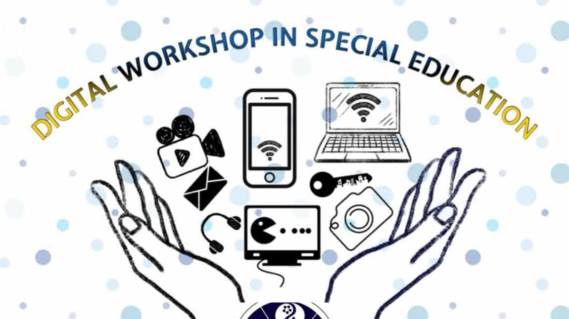 Digital Workshop in Special Education(Özel Eğitimde Dijital Atölye) eTwinning Projemiz Sonlanmıştır.